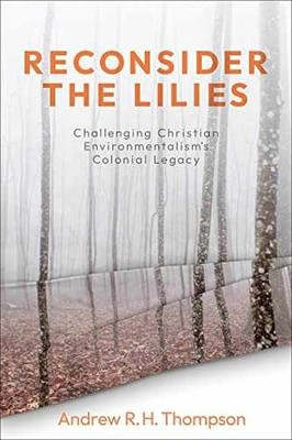 Reconsider the Lilies: Challenging - Paperback, by Thompson Andrew R.H. - Good