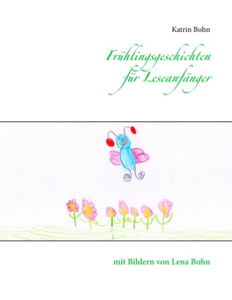 Thumbnail - Frühlingsgeschichten Für Leseanfänger | Katrin Bohn | 2019 | Deutsch