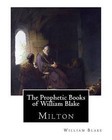 The Prophetic Books of William Blake: Milton by William Blake (Paperback / softback, 2015)