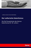 Der Lutherische Katechismus Lutheran Church In The United States Taschenbuch