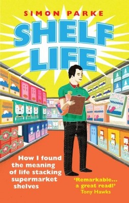 Shelf Life: How I Found The Meaning of Life Stacking Supermarket