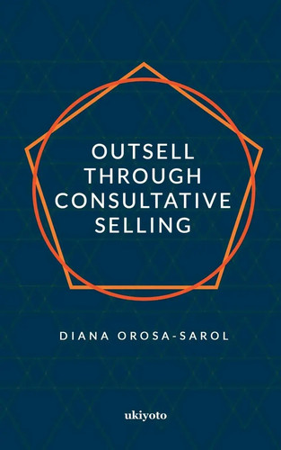 Diana Orosa Sarol | Outsell with Consultative Selling | Taschenbuch | Englisch