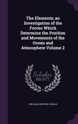 Jordan - Elements  an Investigation of the Forces Which Determine the  - X555z