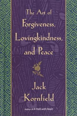 The Art of Forgiveness, Lovingkindness, and Peace by Jack Kornfield
