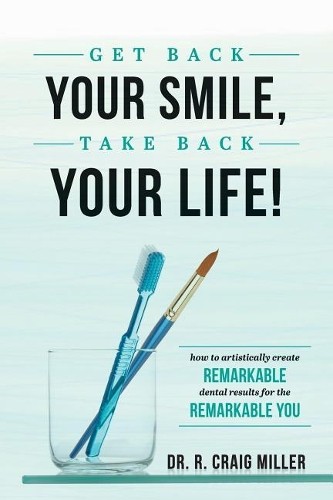 R Craig Miller Get Back Your Smile, Take Back Your Life! (Paperback)