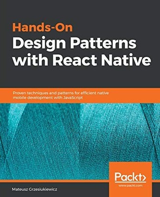 Hands-On Design Patterns with React Native: Bewährte Techniken und Muster...