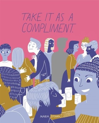 Take It as a Compliment by Maria Stoian PAPERBACK 9781787756120