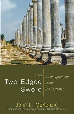 The Two-Edged Sword: An Interpretation of the Old Testament by John L. McKenzie