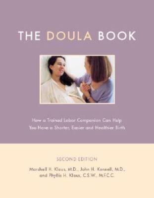 The Doula Book: How A Trained Labor Companion Can Help You Have A Shorter - GOOD