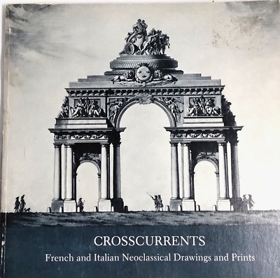 Crosscurrents: French and Italian Neoclassical Drawings and Prints 1978 VG PB