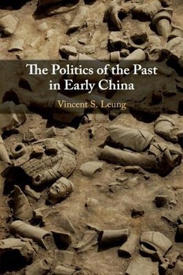 The Politics of the Past in Early China by Vincent S. Leung (English) Paperback
