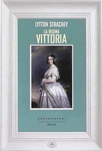 9788868263287 La regina Vittoria - Lytton Strachey