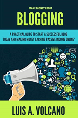 Make Money From Blogging: A Practical Guide to Start a  - Paperback NEW Volcano,