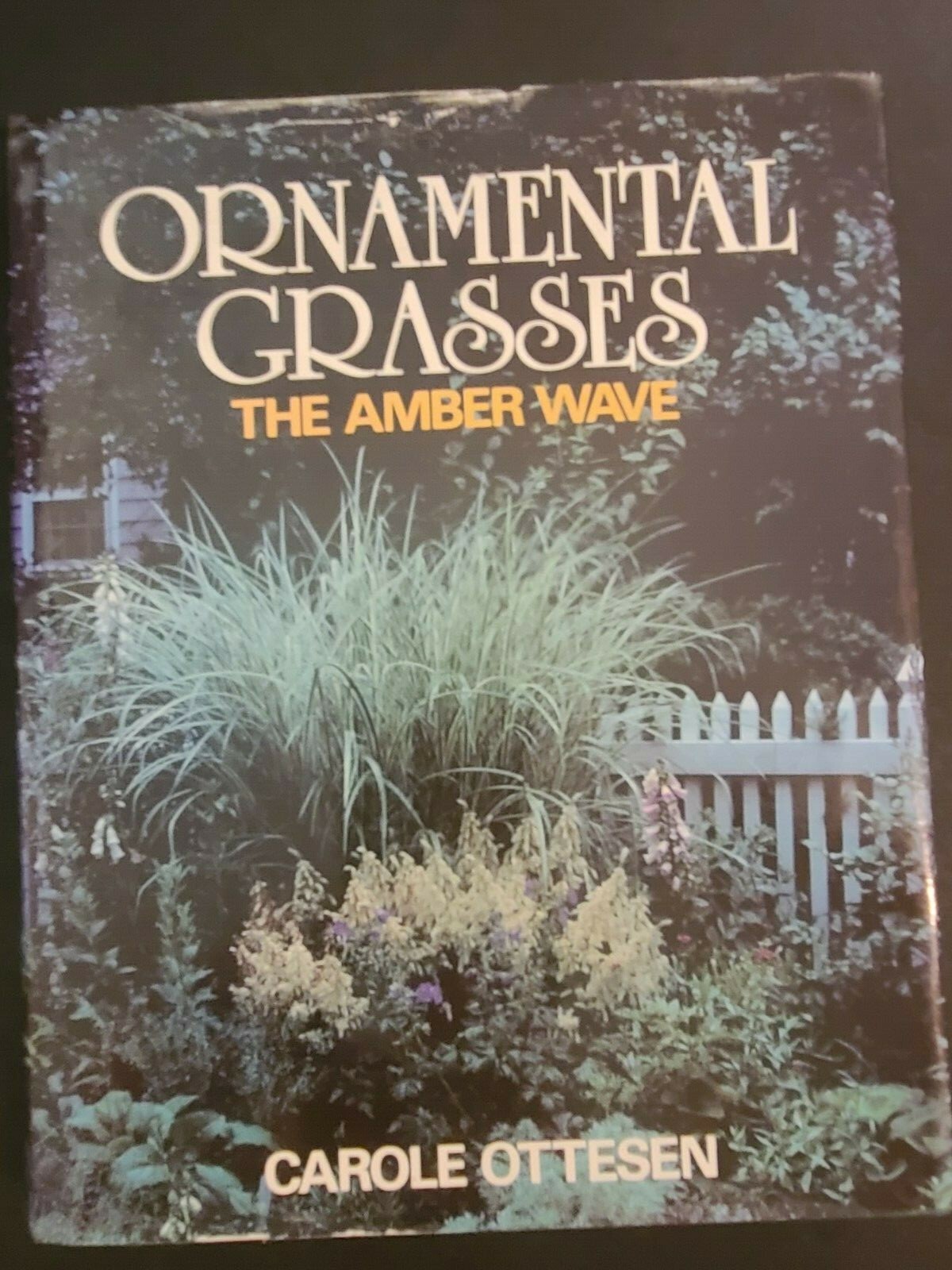 Ornamental Grasses : The Amber Wave by Carole Ottesen (1989; Hardcover)