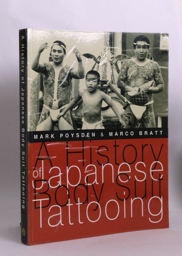 A History of JAPANESE Body Suit TATTOOING by POYSDEN & Bratt 2006 1st ed Lrge PB