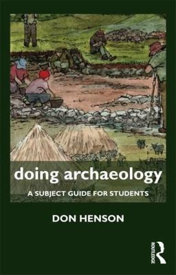Doing Archaeology : A Subject Guide for Students, Paperback by Henson, Don, B...