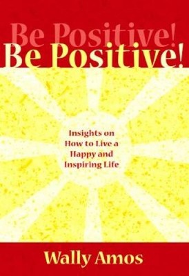 Be Positive Insights on How to Live an Inspiring and Joy-filled Life - GOOD