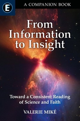 From Information to Insight Toward a Consistent Reading of Science and Faith by
