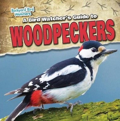 A Bird Watcher's Guide to Woodpeckers by Grace Elora (English) Hardcover Book