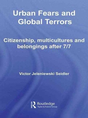 Urban Fears and Global Terrors: Citizenship, Multicultures and Belongings After 
