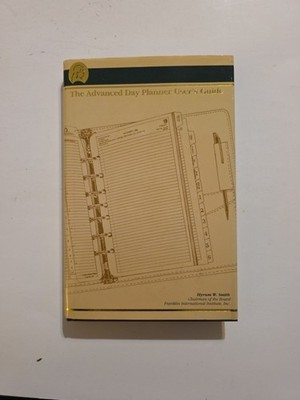 The Advanced Day Planner User s Guide Hyrum W. Smith Franklin International 1987
