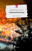 Christine Sollerer-Schnaiter | StäDtekaleidoskop. Life Is A Story - story.one