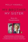 My Brother My Sister: Story of a Transformation by Molly Haskell (Paperback / softback, 2014)