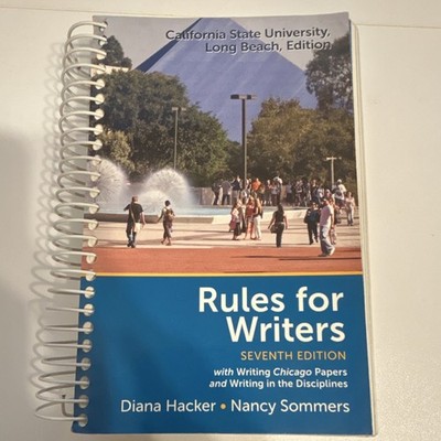 Rules for Writers Seventh Edition Spiral by Hacker & Sommers, CSU Long Beach