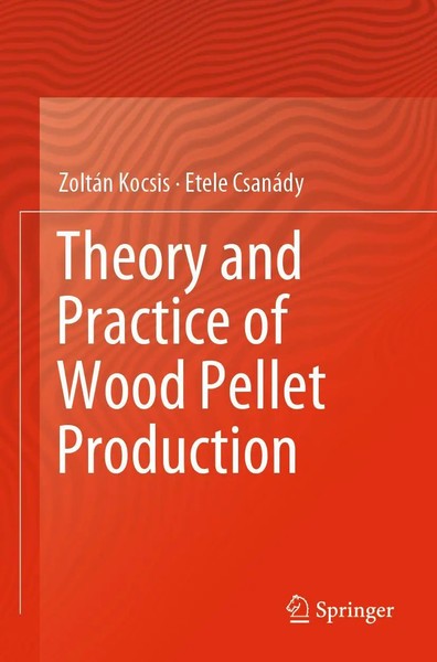 ZoltáN Kocsis (U. A.) | Theory And Practice Of Wood Pellet Production | Buch | X-image