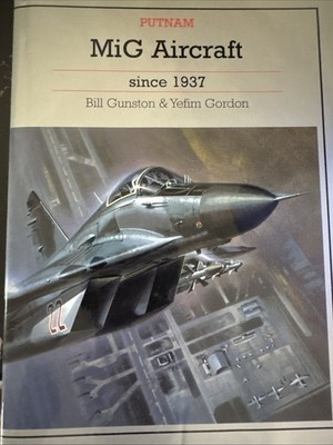 MiG Aircraft Since 1937 (Putnam's Russian aircraft) Gunston, Bill, Gordon, Yefi