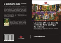 Ayodele Bamidele | Le Roman Africain Dans Le Contexte De La PoéTique Du Combat