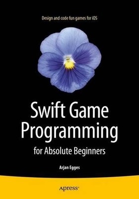 Swift Game Programming for Absolute Beginners - 9781484206515
