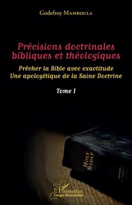 Godefroy Mamboula | Précisions doctrinales bibliques et théologiques Tome I