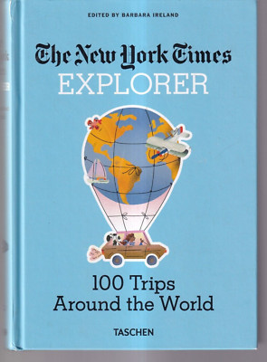 THE NEW YORK TIMES EXPLORER: 100 TRIPS AROUND THE WORLD (2021 Hardcover ...