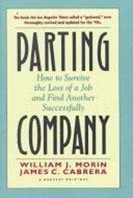 Parting Company : How to Survive the Loss of a Job and Find Anoth