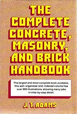 The Complete Concrete, Masonry, and Brick Handbook Hardcover Jean