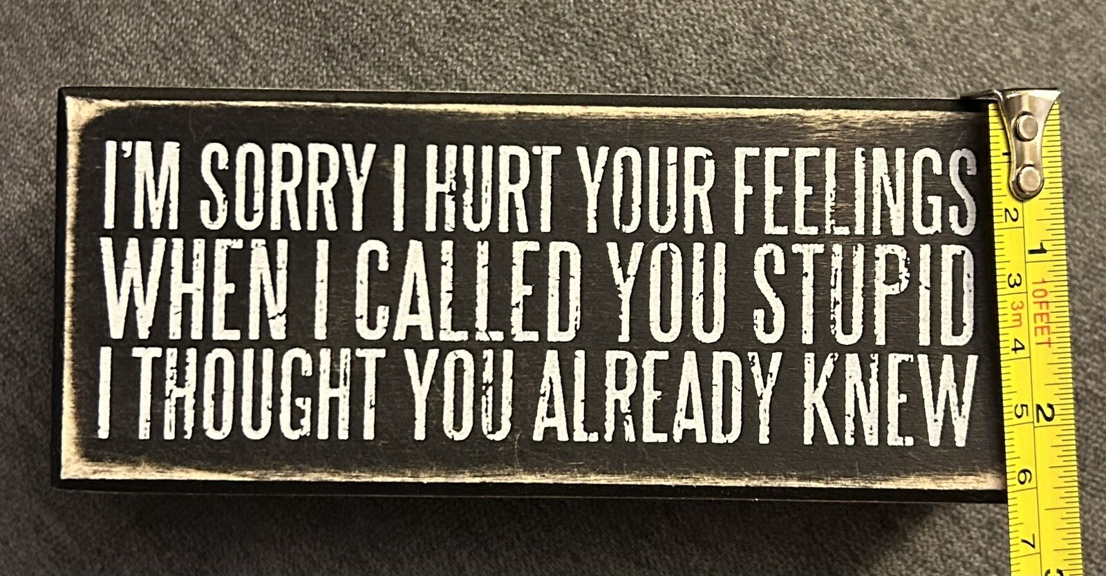 Witty “Sorry I Hurt Your Feelings…” Funny Primative Desk Sign | eBay