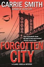 Forgotten City : A Claire Codella Mystery Hardcover Carrie Smith