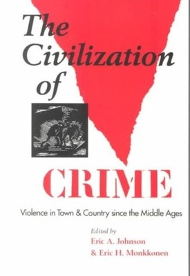 The Civilization of Crime by Eric A Johnson PAPERBACK 9780252065460