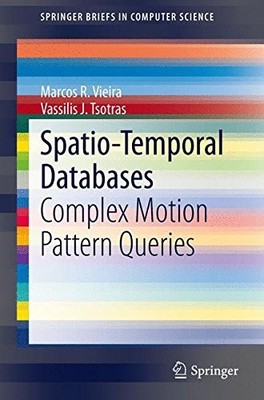 SPATIO-TEMPORAL DATABASES: COMPLEX MOTION PATTERN QUERIES By Marcos R. Vieira