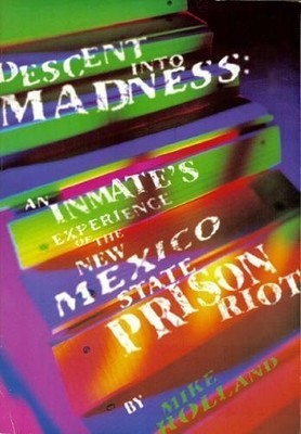 Descent into Madness: An Inmate's Experience of the New Mexico State Prison ...