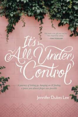 It's All Under Control: A Journey of Letting Go, Hanging On, and Finding  - GOOD