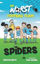 The Worst Football Team 3: Spiders: Hilarious football story for children aged 4