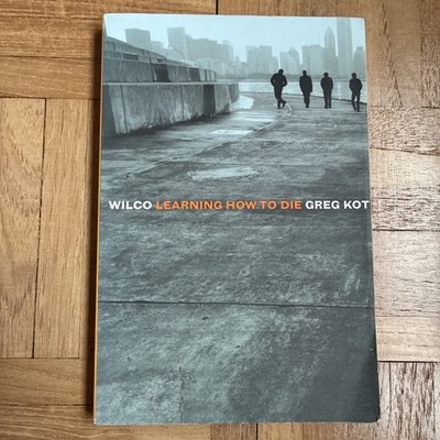 Wilco: Learning How to Die, Kot, Greg