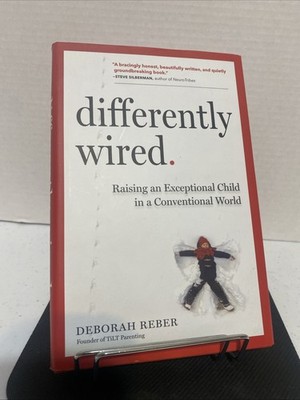 Differently Wired : Raising an Exceptional Child in a Conventional World by...