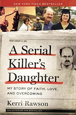 A Serial Killer's Daughter: My Story of Faith, Love, and Overcom
