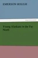 Emerson Hough | Young Alaskans In The Far North | Taschenbuch | Englisch (2012)