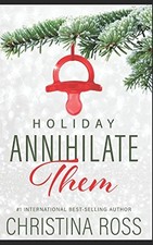 ANNIHILATE THEM: HOLIDAY BY Christina Ross PAPERBACK **NEW**