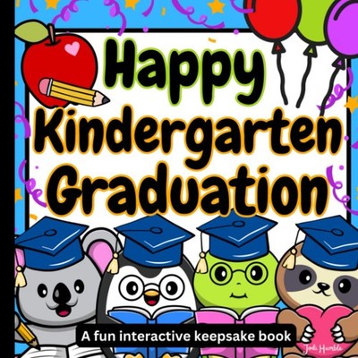 Happy Kindergarten Graduation: A fun interactive keepsake book