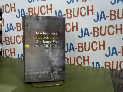 Staatsstreich : der lange Weg zum 20. Juli. Fest, Joachim: